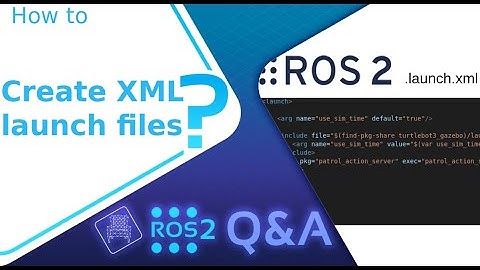 [ROS2 Q&A] 230 - How to create ROS2 XML launch files