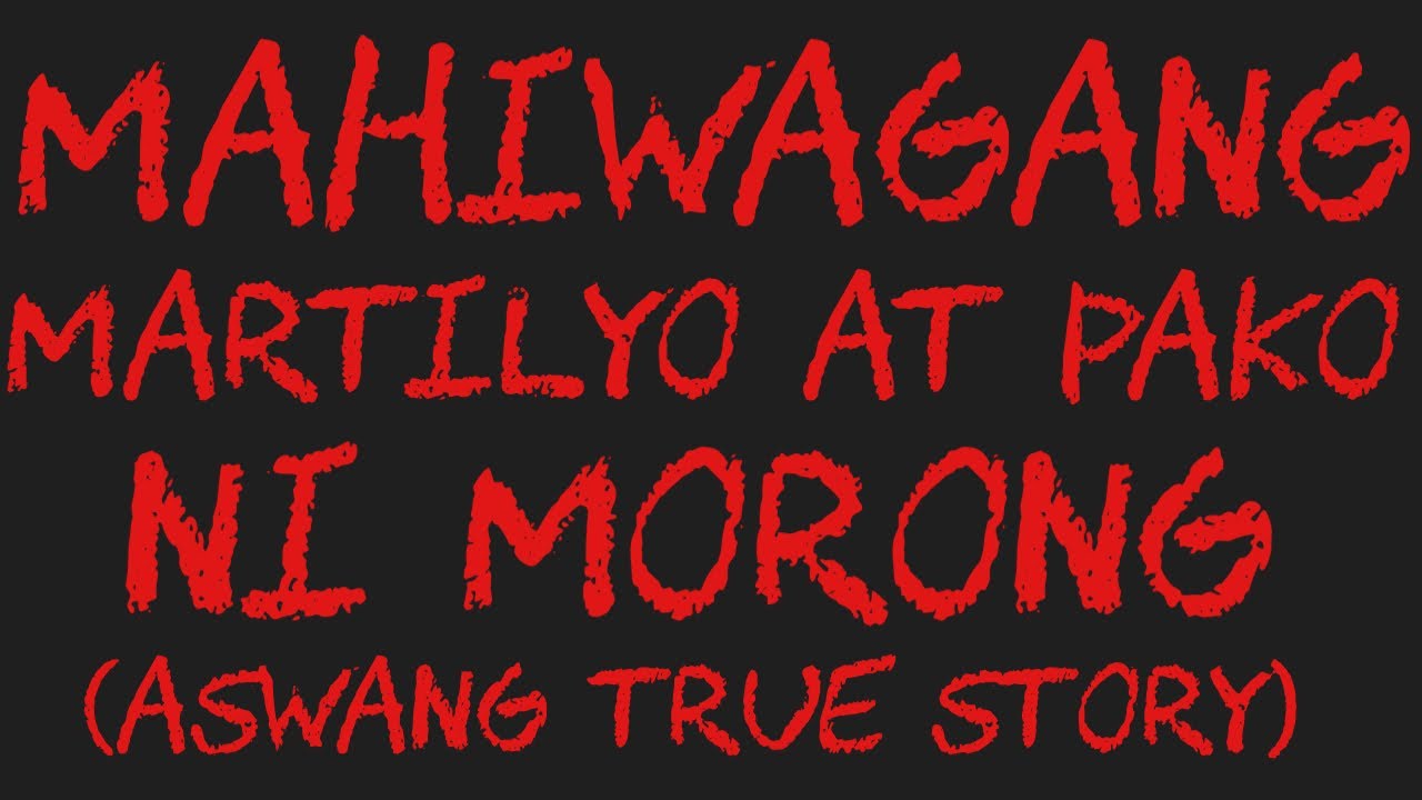 MAHIWAGANG MARTILYO AT PAKO NI MORONG (Asawang True Story)