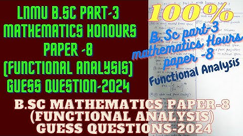 LNMU B.Sc Part-3 Mathematics Honours Paper-8 (Functional Analysis) Guess Question -2024