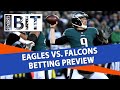 Atlanta Falcons vs Philadelphia Eagles: Preview & Bets ...