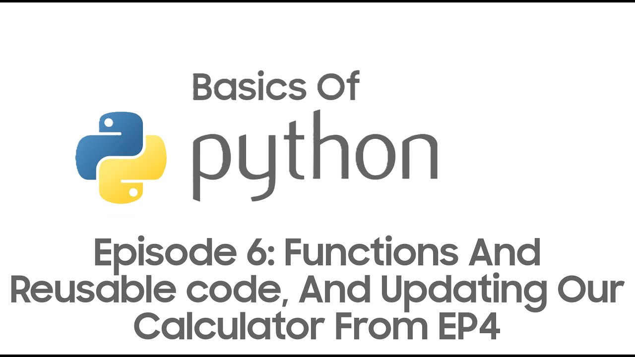 Basics Of Python For Beginners Episode 6: Functions And Reusable code ...