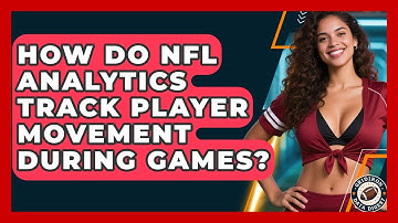 How Do NFL Analytics Track Player Movement During Games? | Gridiron Data Digest News