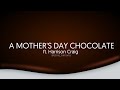 A Mothers Day Chocolate (ft. Harrison Craig) (3D)