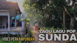 Lagu Pop SUNDA Paling Sering Diputar Orang-orang || Dengan Vibes Perkampungan