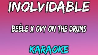 Inolvidable (Karaoke y Letra) - Beéle x Ovy On The Drums