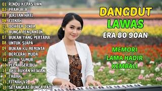 FULL ALBUM LAGU DANGDUT NOSTALGIA DANGDUT LAWAS 80 90an - RINDU KEPASTIAN - TEMAN SANTAI & KERJA