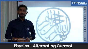 Alternating Current | Physics | Entry Test Preparation | TopGrade.pk