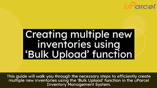 [uParcel IMS] Creating new inventory using ‘Bulk Upload’ function