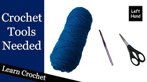 Crochet Tools You Need - (Left Hand) Beginner Course: Lesson #1