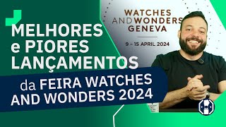 MELHORES e PIORES lançamentos de relógios da Watches and Wonders 2024.