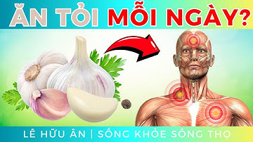 Điều gì xảy ra với CƠ THỂ khi Bạn ĂN TỎI mỗi ngày (Lợi Ích của Tỏi cho Sức Khoẻ sau tuổi 50)