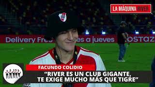 FACUNDO COLIDIO: “RIVER ES UN CLUB GIGANTE, TE EXIGE MUCHO MÁS QUE TIGRE”