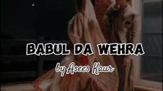 Babul da wehra | Asees Kaur | slowed reverb | Hindi song
