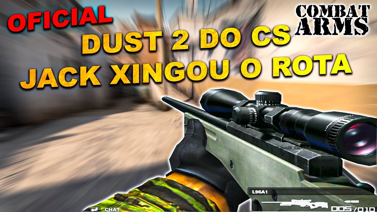 COMBAT ARMS || PARTIDA OFICIAL || DUST 2 DO CS || JACK XINGOU O ROTA ...