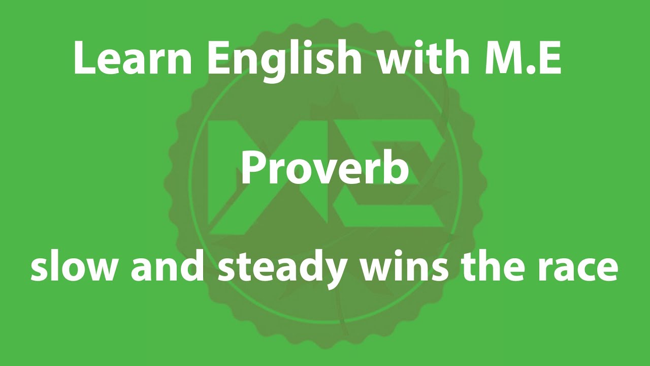 Proverb Slow And Steady Wins The Race Learn English With M E YouTube Proverb Slow And Steady Wins The Race Learn English With M E YouTube