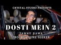 DOSTI MEIN 2 FANNY BAWA PROD BY TUNE SEEKER OFFICIAL MUSIC VIDEO