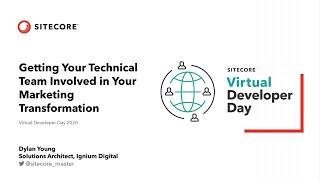 Virtual Developer Day 2020-Get the Technical Team Involved in a Marketing Transformation-Dylan Young