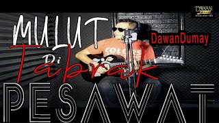 Mulut ditabrak pesawat - Dawan Dumay (official video Music)