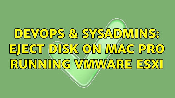 DevOps & SysAdmins: Eject disk on Mac Pro running VMWare ESXi (4 Solutions!!)
