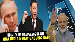 CHINA BISA PERANG DENGAN INDIA, JIKA INDIA BERGABUNG DENGAN NATO