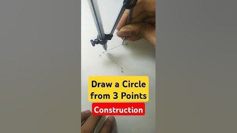 Draw a circle from three non colinear points | Circle Construction