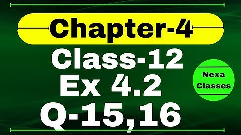 Class 12 Ex 4.2 Q15 Math | Determinants | Q15 Ex 4.2 Class 12 Math | Ex 4.2 Q16 Class 12 Math
