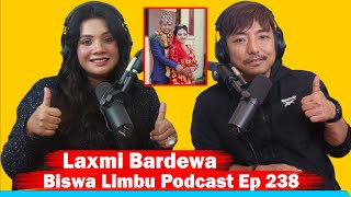 LAXMI BARDEWA !! BISWA LIMBU PODCAST EPISODE 238