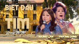 Biết Đâu Tìm (Hoàng Thi Thơ) - Phương Dung, Hương Lan