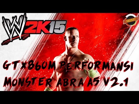 GTX860M WWE 2K15 Performans Testi / İnceleme Monster ABRA A5 V2.1