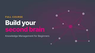 Build a Second Brain: Knowledge Management for Beginners