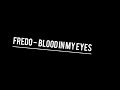 Fredo Blood In My Eyes LYRICS mp3