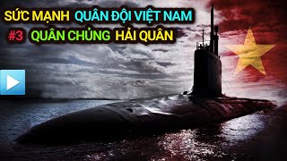 SỨC MẠNH Quân đội Việt Nam | Tập 3: Quân chủng HẢI QUÂN