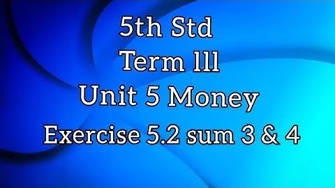 TN samacheer 5th std Maths Term lll Unit 5 money exercise 5.2 sums 3 & 4