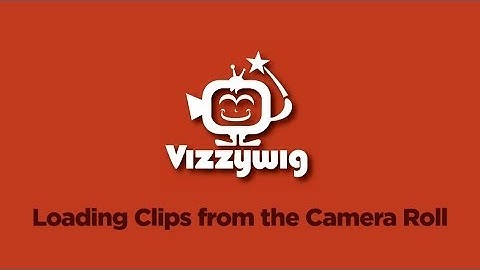 Vizzywig: Loading Clips from the Camera Roll