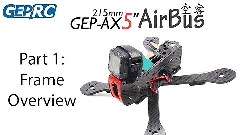 GEPRC GEP-AX5 - Part 1 - Frame Overview
