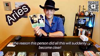 Aries the reason this person did all this will suddenly become clear!