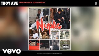 Video thumbnail of "Troy Ave - Demonstrate God Is Great (Audio)"