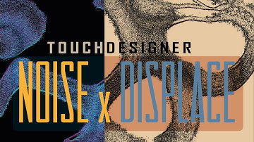 Noise x Displace - Touchdesigner Tutorial