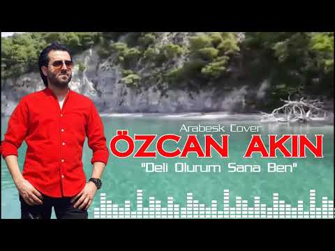 Özcan Akın DELİ OLURUM SANA BEN  \