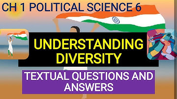 UNDERSTANDING DIVERSITY QUESTIONS AND ANSWERS CHAPTER 1 POLITICAL SCIENCE CLASS 6