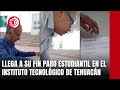 Llega a su fin paro estudiantil en el Instituto Tecnológico de Tehuacán