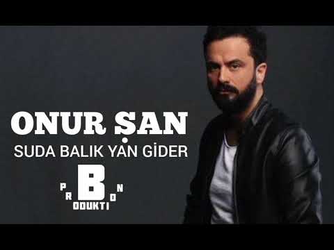 ONUR ŞAN - SUDA BALIK YAN GİDER