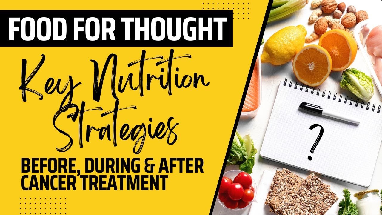 Key Nutrition Strategies: Before, During and After Cancer Treatment ...