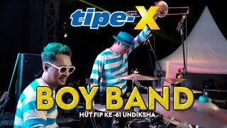 TIPE-X - BOYBAND LIVE IN HUT FIP KE-61 UNDIKSHA BALI