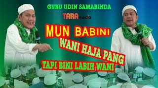 Ceramah Lucu guru UDIN SAMARINDA kisah handak bebini tapi tewani bini - Majelis Guru ILMI KM 20