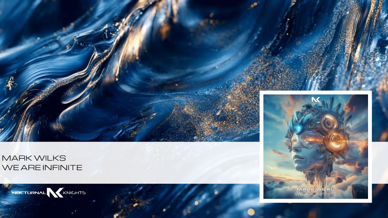 We Are Infinite - Mark Wilks (Nocturnal Knights Music)