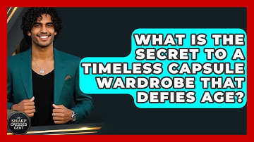 What Is The Secret To A Timeless Capsule Wardrobe That Defies Age? - The Sharp Dressed Gent