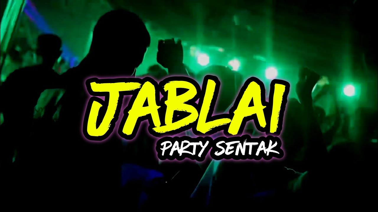 JABLAI - PARTY SENTAK ( ISRAN LIKAWA REMIX ) BUNAKEN MUSIC STYLE! 