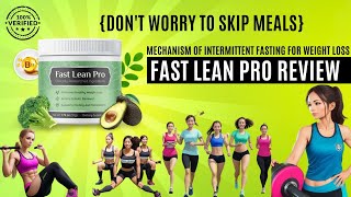 Fast Lean Pro Review DONT WORRY TO SKIP MEALS: Mechanism of Intermittent Fasting for Weight Loss