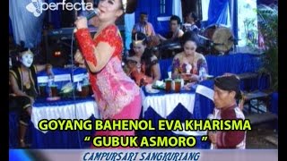 GOYANG BAHENOL EVA KHARISMA GUBUK ASMORO - CS. SANGKURIANG WOYO WOYO ASYIK